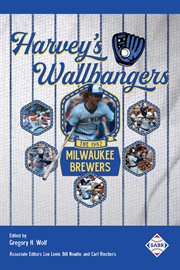 Harvey's Wallbangers : the 1982 Milwaukee Brewers cover image cdn