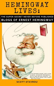 Hemingway lives: the super-secret, never-before-published blogs of ernest hemingway cover image cdn