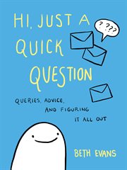 Hi, just a quick question : queries, advice, and figuring it all out cover image cdn