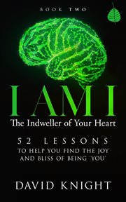 I am i: the indweller of your heart : the indweller of your heart cover image cdn