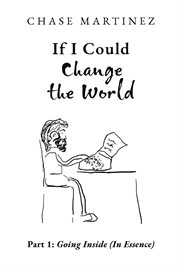 If i could change the world : Part 1: Going Inside (In Essence) cover image cdn