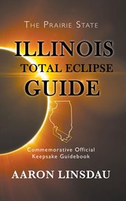 Illinois total eclipse guide : commemorative official keepsake guide cover image cdn