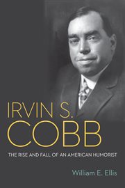 Irvin S. Cobb : the rise and fall of an American humorist cover image cdn