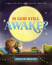 Is God still awake? : a small girl with a big question about God cover image cdn