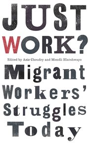 Just work? : migrant workers' struggle today cover image cdn