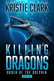 Killing dragons : order of the dolphin book one cover image cdn