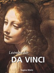 Leonardo da Vinci, : artist, thinker and man of science. 2 / from the French of Eugene Müntz cover image cdn