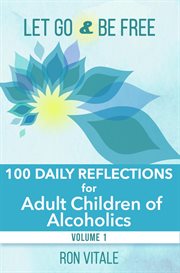 Let go and be free: 100 daily reflections for adult children of alcoholics cover image cdn