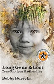Long gone & lost : true fictions and other lies cover image cdn