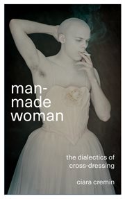 Man-made woman : the dialectics of cross-dressing cover image cdn