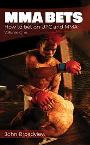 MMA bets : how to bet on UFC and MMA. Volume one cover image cdn