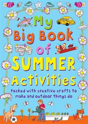 My big book of summer activities : packed with creative crafts to make and outdoor activities to do cover image cdn