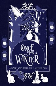 Once upon a winter: a folk and fairy tale anthology cover image cdn