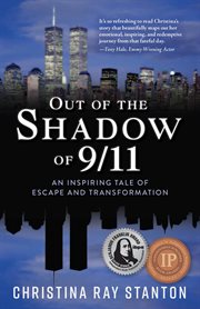 Out of the shadow of 9/11 : an inspiring tale of escape and transformation cover image cdn