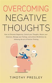 Overcoming negative thoughts: how to eliminate negativity, control your thoughts, master your emotio cover image cdn