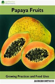Papaya fruits: growing practices and food uses cover image cdn