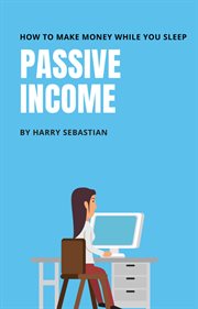 Passive income- how to make money while your sleep cover image cdn