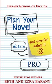 Plan your novel like a pro: and have fun doing it! cover image cdn