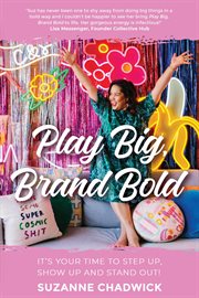 Play big, brand bold: it's your time to step up, show up and stand out! cover image cdn