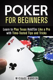 Poker for beginners: learn to play texas hold'em like a pro with time-tested tips and tricks cover image cdn