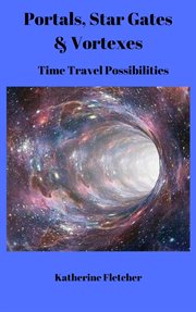 Portals, stargates & vortexes: time travel possibilities cover image cdn
