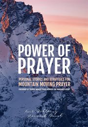 Power of prayer : personal stories and strategies for mountain moving prayer cover image cdn