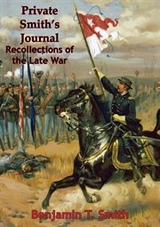Private smith's journal recollections of the late war cover image cdn