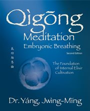 Qìgōng meditation embryonic breathing : the foundation of internal elixir cultivation cover image cdn