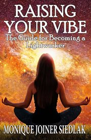 Raising your vibe : the guide for becoming a lightworker cover image cdn