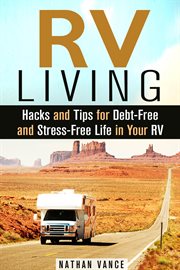 RV Living : Hacks and Tips for Debt-Free and Stress-Free Life in Your RV cover image cdn