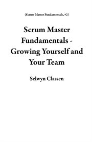 Scrum master fundamentals - growing yourself and your team cover image cdn