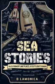 Sea stories, tales from off limit places, & scuttlebutt rumor cover image cdn