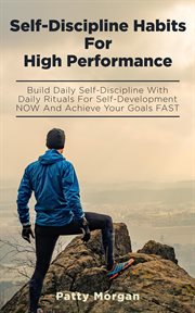 Self-discipline habits for high performance: build daily self-discipline with daily rituals for s cover image cdn