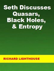 Seth discusses quasars, black holes, & entropy cover image cdn