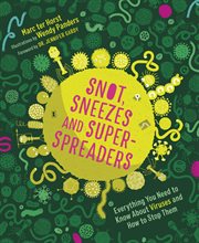 Snot, sneezes and super-spreaders : everything you need to know about viruses and how to stop them cover image cdn