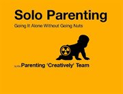 Solo parenting: going it alone while not going nuts cover image cdn