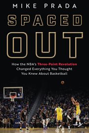 Spaced out : how the NBA's three-point revolution changed everything you thought you knew about basketball cover image cdn