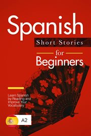 Spanish short stories for beginners: learn spanish by reading and improve your vocabulary cover image cdn