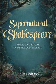 Supernatural Shakespeare : magic and ritual in merry old England cover image cdn