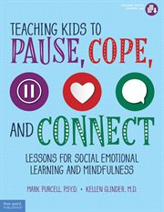 Teaching kids to pause, cope, and connect : 75 lessons for SEL and mindfulness cover image cdn