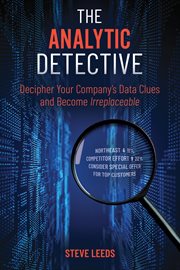 The analytic detective: decipher your company's data clues and become irreplaceable cover image cdn