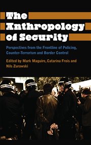 The anthropology of security : perspectives from the frontline of policing, counter-terrorism and border control cover image cdn