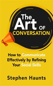 The art of conversation : how to communicate effectively by refining your social skills cover image cdn