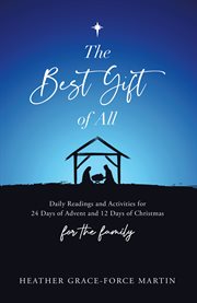 The best gift of all : daily readings and activities for 24 days of Advent and 12 days of Christmas for the family cover image cdn