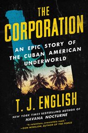 The Corporation : an epic story of the Cuban American underworld cover image cdn
