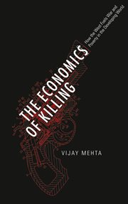 The economics of killing : how the West fuels war and poverty in the developing world cover image cdn