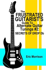 The frustrated guitarist's guide to alternate guitar tunings #2: secrets of drop db cover image cdn
