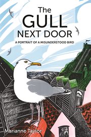 The gull next door : a portrait of a misunderstood bird cover image cdn