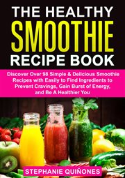 The healthy smoothie recipe book: discover over 98 simple & delicious smoothie recipes with easily t cover image cdn