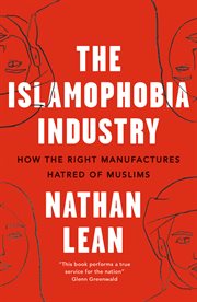 The islamophobia industry : how the right manufactures hatred of Muslims cover image cdn
